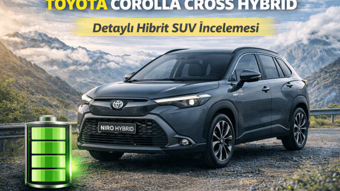 Toyota Corolla Cross Hybrid hibrit SUV dağ manzarasında modern tasarımı ve düşük yakıt tüketimiyle